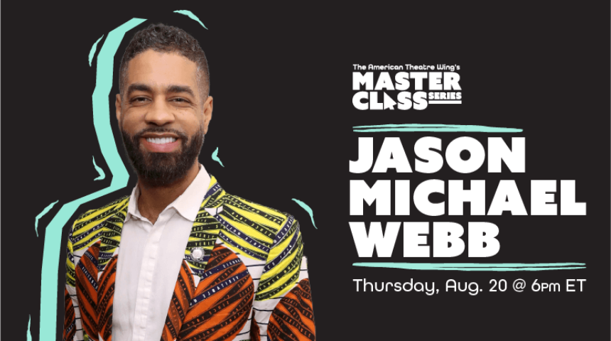 American Theatre Wing’s Master Class Series – Jason Michael Webb