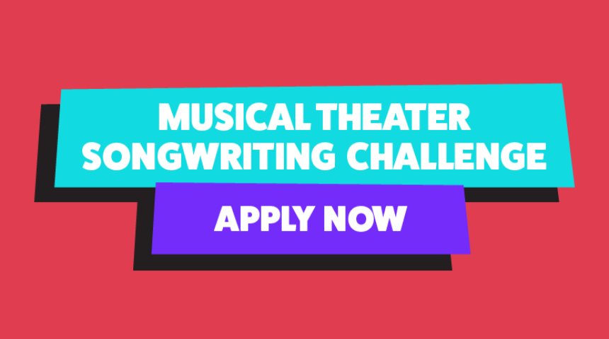 Applications for 2021 Musical Theater Songwriting Challenge – Deadline Extended