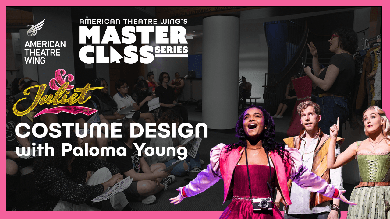 Master Class RSVP: & Juliet Costume Design with Paloma Young  American  Theatre Wing - Master Class RSVP: & Juliet Costume Design with Paloma Young