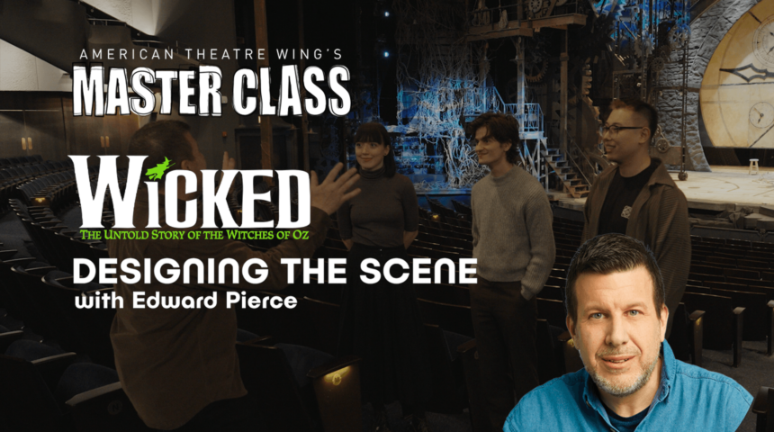 Designing the Scene | Edward Pierce | American Theatre Wing’s Master Class Series