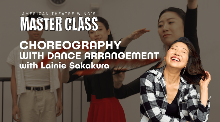 Choreography with Dance Arrangement | Lainie Sakakura | American Theatre Wing’s Master Class Series