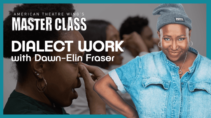 Dialect Work | Dawn-Elin Fraser | American Theatre Wing’s Master Class Series