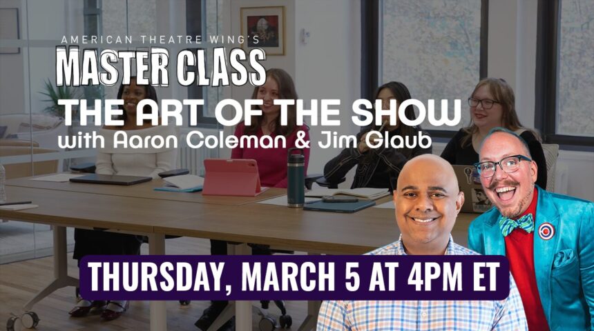 Master Class RSVP: Art of the Show with Aaron Coleman and Jim Glaub