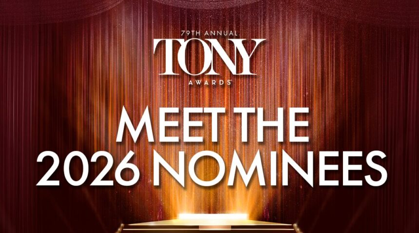 2026 TONY AWARD® NOMINATIONS ANNOUNCED